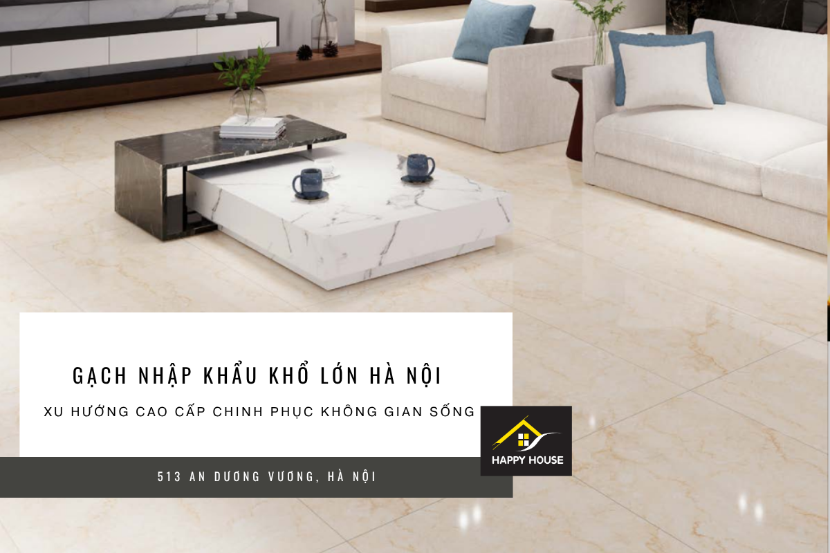 Gạch nhập khẩu khổ lớn Hà Nội đang trở thành lựa chọn “quy chuẩn vàng” cho các công trình biệt thự, resort, villa, nhà phố cao cấp.