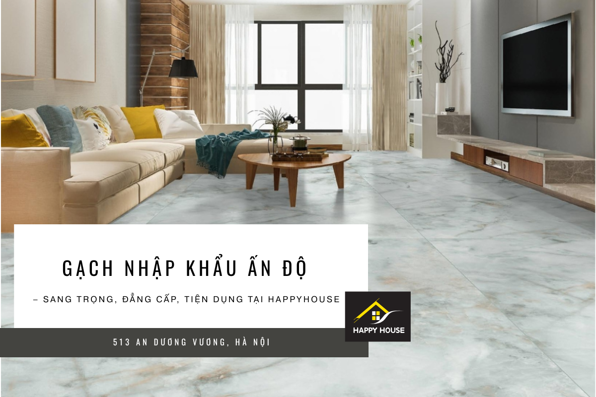 Gạch Ấn Độ sản xuất theo dây chuyền hiện đại, nguyên khối, chống thấm, chống va đập, bền màu theo thời gian.