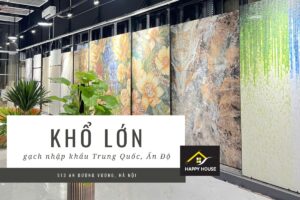 gạch nhập khẩu khổ lớn Hà Nội Happyhouse 513 an dương vương