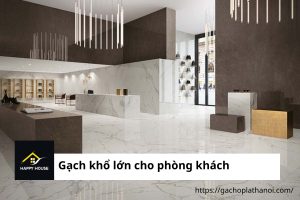 Gạch khổ lớn cho phòng khách-gạch happyhouse